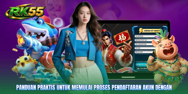 Panduan praktis untuk memulai proses pendaftaran akun dengan